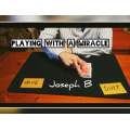 PLAYING WITH A MIRACLE by Joseph B. PLAYING WITH A MIRACLE by Joseph B.