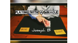 PLAYING WITH A MIRACLE by Joseph B.