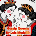 Gossip Queens by Luis Medellin Gossip Queens by Luis Medellin