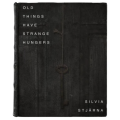Old Things Have Strange Hungers by Silvia Stjarna Old Things Have Strange Hungers by Silvia Stjarna