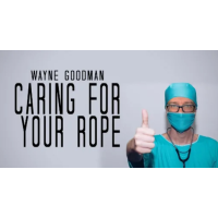 Wayne Goodman - Caring for Ropes