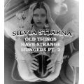 Old Things Have Strange Hungers pt.2 By Silvia Stjarna Old Things Have Strange Hungers pt.2 By Silvia Stjarna