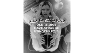 Old Things Have Strange Hungers pt.2 By Silvia Stjarna