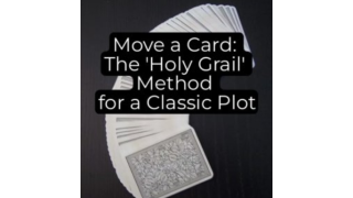 Move a Card: the 'Holy Grail' method for a classic plot by Unnamed Magician