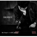 Obliviate by Mr Pearl & ARCANA Obliviate by Mr Pearl & ARCANA