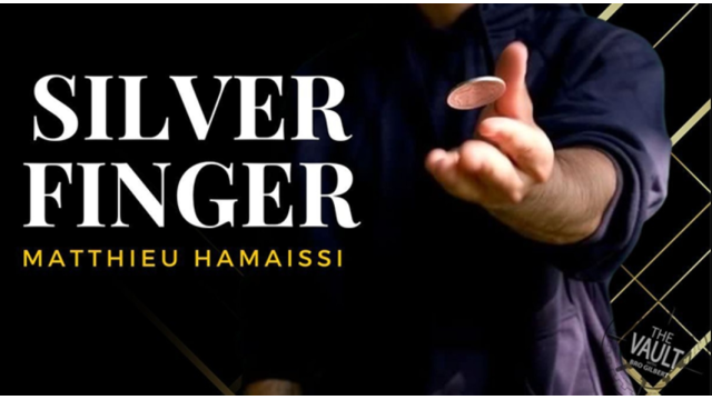 The Vault – Silver Finger by Matthieu Hamaissi - Close-Up Tricks & Street Magic