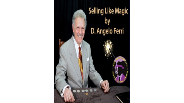 Selling Like Magic By D. Angelo Ferri - 2024