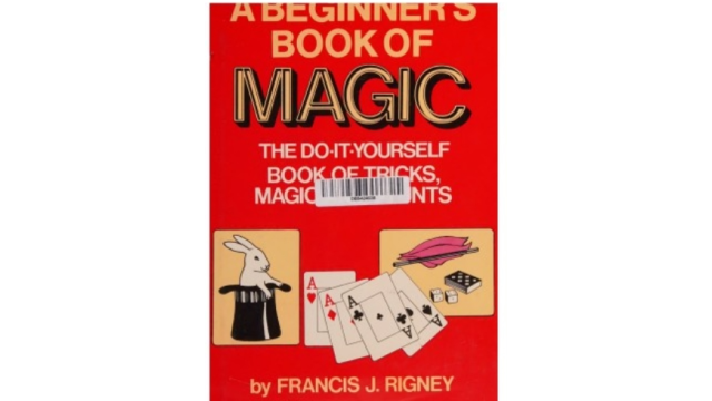 A Beginner's Book of Magic by Francis J. Rigney - 2024