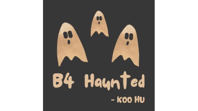 B4 Haunted by Koo Hu - 2024