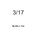 3 17 by Zee J. Yan 3 17 by Zee J. Yan