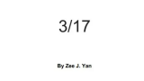 3 17 by Zee J. Yan