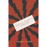 Practical lessons in Hypnotism Cook Wesley