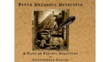 Penny Dreadful Detective by Christopher Taylor