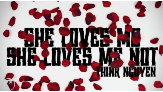 Think Nguyen – She Loves Me, She Loves Me Not