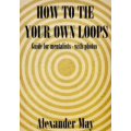 How to Tie Your Own Loops by Alexander May How to Tie Your Own Loops by Alexander May