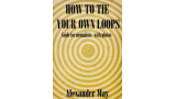 How to Tie Your Own Loops by Alexander May