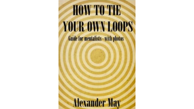 How to Tie Your Own Loops by Alexander May - Magic Ebooks