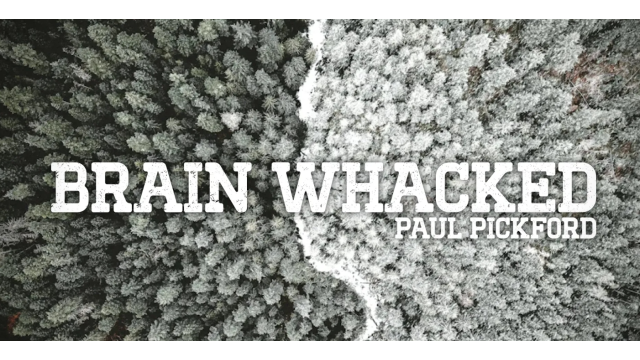 Paul Pickford – Brain Whacked - Greater Magic Video Library