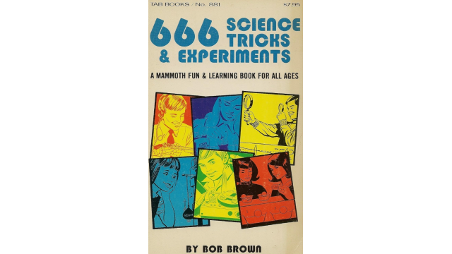 Bob Brown - 666 Science Tricks and Experiments - Magic Ebooks