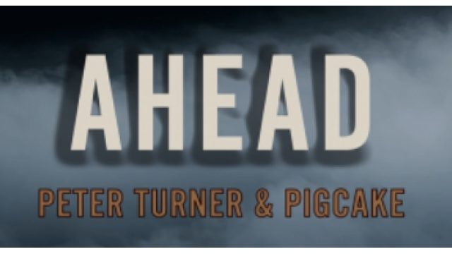 Ahead by Peter Turner and Pigcake - 2024