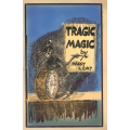Tragic Magic by Harry Leat Tragic Magic by Harry Leat