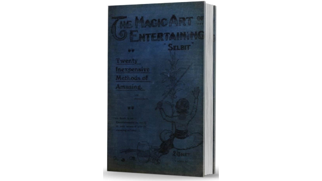 The Magic Art of Entertaining by Selbit - Magic Ebooks