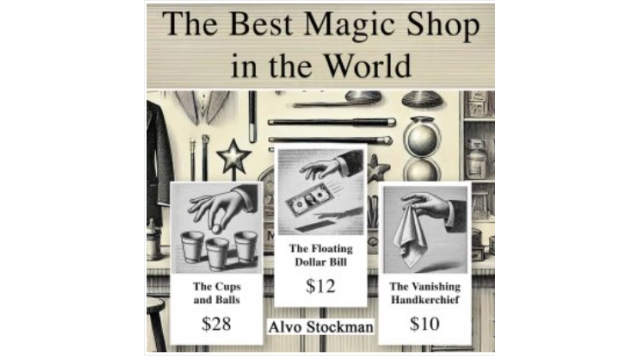 The Best Magic Shop in the World by Alvo Stockman - 2024