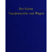 Der Kleine Taschenspieler und Magier, oder deutliche Anweisung verschiedene by Heinrich August Kerndörffer PDF