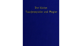 Der Kleine Taschenspieler und Magier, oder deutliche Anweisung verschiedene by Heinrich August Kerndörffer PDF