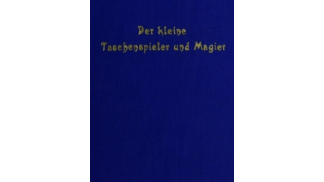 Der Kleine Taschenspieler und Magier, oder deutliche Anweisung verschiedene by Heinrich August Kerndörffer PDF - Magic Ebooks