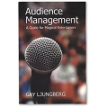 Audience Management: A Guide for Magical Entertainers by Gay Ljungberg Audience Management: A Guide for Magical Entertainers by Gay Ljungberg