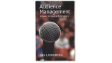 Audience Management: A Guide for Magical Entertainers by Gay Ljungberg