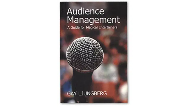 Audience Management: A Guide for Magical Entertainers by Gay Ljungberg - Magic Ebooks