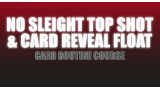 Justin Miller - No Sleight Top Shot & Card Reveal Float