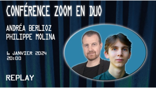 Conférence Zoom En Duo Avec Andréa Berlioz & Philippe Molina (2024-01-06) - Magic DVDs