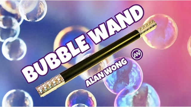 Alan Wong - BUBBLE WAND - Magic DVDs