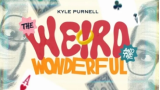The Weird and the Wonderful by Kyle Purnell