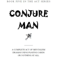 Mick Ayres - Conjure Man - THE ACT SERIES (Book Five) Mick Ayres - Conjure Man - THE ACT SERIES (Book Five)