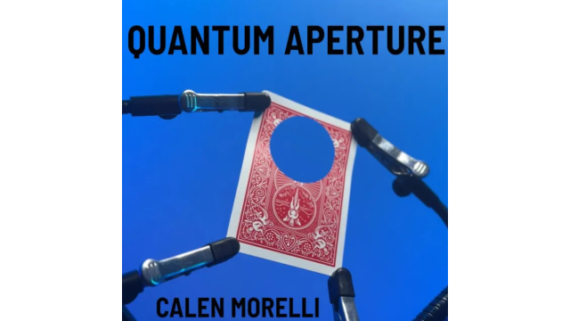 Quantum Aperture by Calen Morelli - Card Tricks