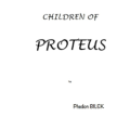 Phedon Bilek - Children of Proteus Phedon Bilek - Children of Proteus