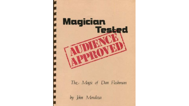 John Mendoza and Dan Fleshman - Magician Tested, Audience Approved - Magic Ebooks