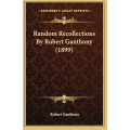 Robert Ganthony - Random Recollections Robert Ganthony - Random Recollections