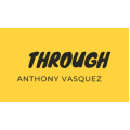 Anthony Vasquez - Through Anthony Vasquez - Through
