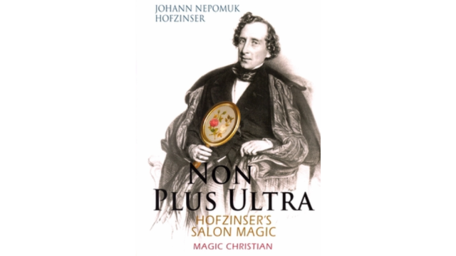 Magic Christian & J. N. Hofzinser - Non Plus Ultra (3-4) - Magic Ebooks