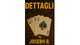 DETTAGLI by Joseph B
