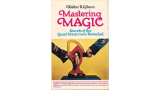 Mastering Magic Secredts of the Great Magicians Revealed by Walter B. Gibson