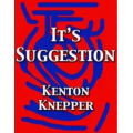 It's Suggestion by Kenton Knepper