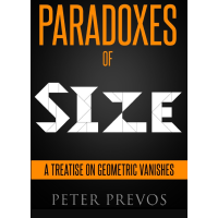 Peter Prevos - PARADOXES of SIZE - A Treatise on Geometric Vanishes - Third Hemisphere Publishing