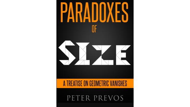 Peter Prevos - PARADOXES of SIZE - A Treatise on Geometric Vanishes - Third Hemisphere Publishing - Magic Ebooks