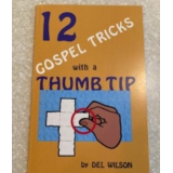 12 Gospel Tricks with a Thumb Tip by Del Wilson 12 Gospel Tricks with a Thumb Tip by Del Wilson